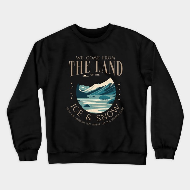We come from the land of the ice & snow, from the midnight sun where the hot springs flow Crewneck Sweatshirt by BodinStreet